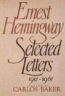 Ernest Hemingway Selected Letters 19171961