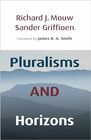 Pluralisms and Horizons An Essay in Christian Public Philosophy