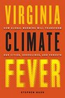 Virginia Climate Fever How Global Warming Will Transform Our Cities Shorelines and Forests