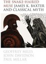 The SnakeHaired Muse James K Baxter and Classical Myth