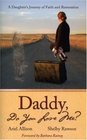Daddy Do You Love Me  A Daughter's Journey of Faith and Restoration