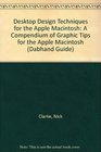 Desktop Design Techniques for the Apple Macintosh A Compendium of Graphic Tips for the Apple Macintosh