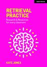 Retrieval Practice Resources and research for every classroom