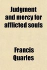 Judgment and mercy for afflicted souls