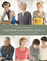MotherDaughter Knits 30 Designs to Flatter and Fit
