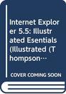 Internet Explorer 55 Illustrated Esentials