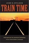 Train Time Railroads and the Imminent Reshaping of the United States Landscape