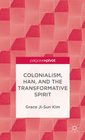 Colonialism Han and the Transformative Spirit