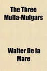 The Three MullaMulgars