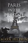 Paris in the Present Tense A Novel