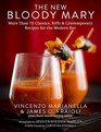 The New Bloody Mary More Than 75 Classics Riffs  Contemporary Recipes for the Modern Bar