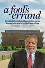 A Fool's Errand Creating the National Museum of African American History and Culture in the Age of Bush Obama and Trump