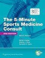 The 5-Minute Sports Medicine Consult (The 5-Minute Consult Series)