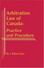 Arbitration Law of Canada Practice and Procedure