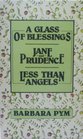 A Glass of Blessings / Jane and Prudencea / Less Than Angels