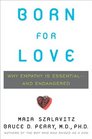 Born for Love Why Empathy Is Essentialand Endangered