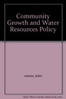 Community Growth and Water Resources Policy