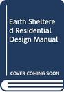 Earth Sheltered Residential Design Manual