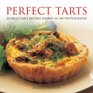 Perfect Tarts 20 Delectable Recipes Shown in 100 Photographs