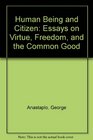 Human Being and Citizen Essays on Virtue Freedom and the Common Good