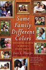Same Family Different Colors Confronting Colorism in America's Diverse Families