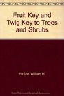 Fruit Key and Twig Key to Trees and Shrubs