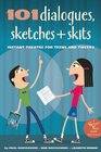 101 Dialogues Sketches and Skits Instant Theatre for Teens and Tweens
