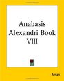 Anabasis Alexandri Book 8