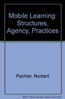 Mobile Learning Structures Agency Practices