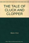 THE TALE OF CLUCK AND CLOPPER