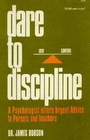 Dare to Discipline-A Psychologist Offers Urgent Advice to Parents and Teachers