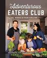 The Adventurous Eaters Club Mastering the Art of Family Mealtime