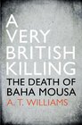 A Very British Killing The Death of Baha Mousa