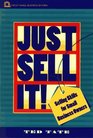 Just Sell It  Selling Skills for Small Business Owners