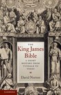 The King James Bible A Short History from Tyndale to Today