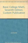 Basic College Math Seventh Edition Custom Publication