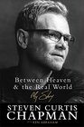 Between Heaven and the Real World My Story