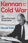Kennan and the Cold War An Unauthorized Biography