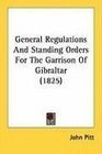 General Regulations And Standing Orders For The Garrison Of Gibraltar