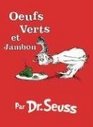 Oeufs Verts et Jambon: The French Edition of Green Eggs and Ham