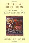 The Great Deception And What Jesus Really Said and Did