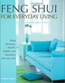 Feng Shui for Everyday Living: Bringing Harmony, Health, Wealth and Happiness into your Life