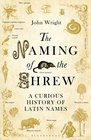 The Naming of the Shrew: A Curious History of Latin Names