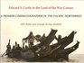 Edward SCurtis in the Land of the War Canoes A Pioneer Cinematographer in the Pacific North West