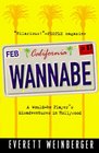 Wannabe : A Would-Be Player's Misadventures In Hollywood