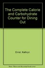 The Complete Calorie and Carbohydrate Counter for Dining Out