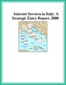 Internet Services in Italy A Strategic Entry Report 2000