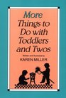 More Things to Do with Toddlers and Twos