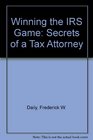 Winning the IRS Game Secrets of a Tax Attorney