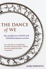 The Dance of We The Mindful Use of Love and Power in Human Systems